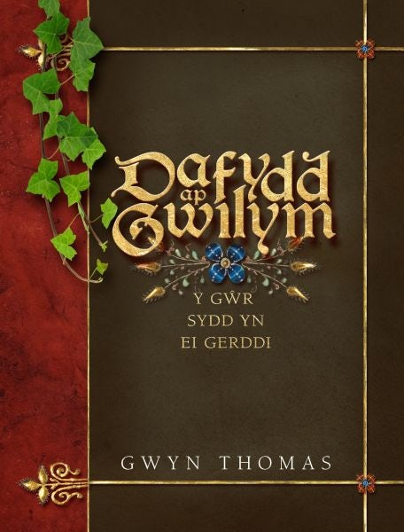 Cover image for Dafydd Ap Gwilym - Y Gŵr sydd yn ei Gerddi, isbn: 9781906396572