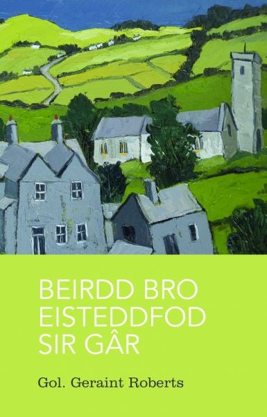 Cover image for Beirdd Bro'r Eisteddfod: 2. Beirdd Bro Eisteddfod Sir Gâr, isbn: 9781906396718