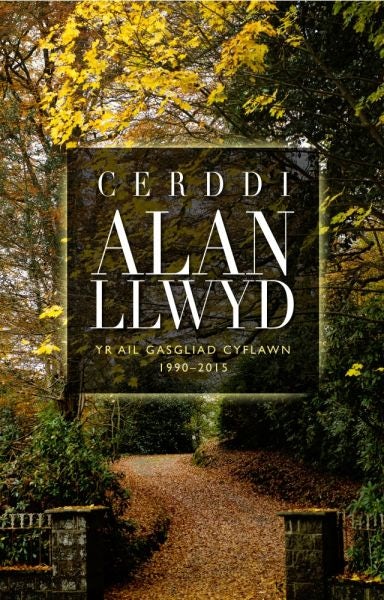 Cover image for Cerddi Alan Llwyd - Yr Ail Gasgliad Cyflawn 1990-2015, isbn: 9781906396879