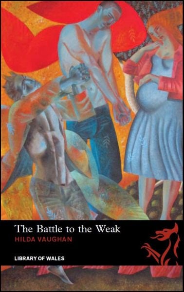 Cover image for Library of Wales: Battle to the Weak, isbn: 9781906998257