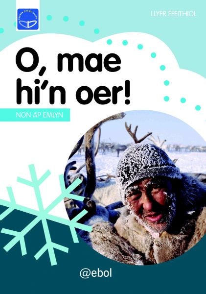 Cover image for Cyfres Dysgu Difyr: O, Mae Hi'n Oer!, isbn: 9781907004704