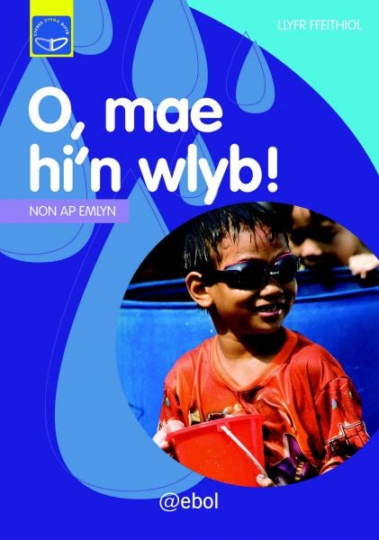Cover image for Cyfres Dysgu Difyr: O, Mae Hi'n Wlyb!, isbn: 9781907004735