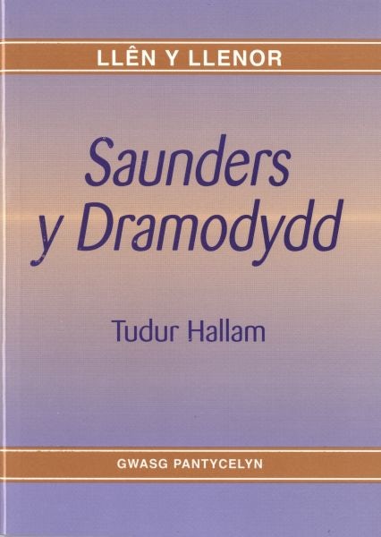 Cover image for Llên y Llenor: Saunders y Dramodydd, isbn: 9781907424557