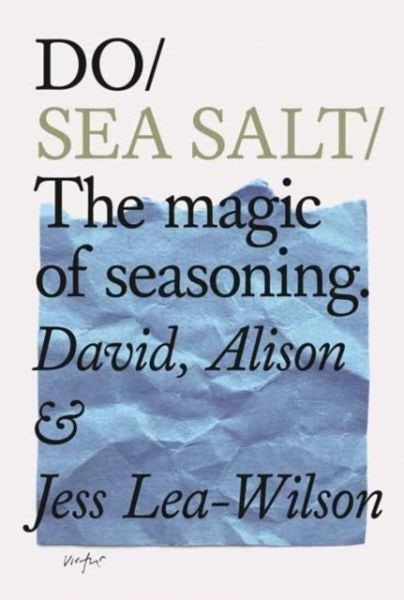 Cover image for Do Sea Salt - The Magic of Seasoning, isbn: 9781907974656