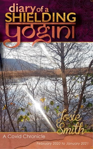 Cover image for Diary of a Shielding Yogini - A Covid Chronicle - February 2020 to January 2021, isbn: 9781908146076