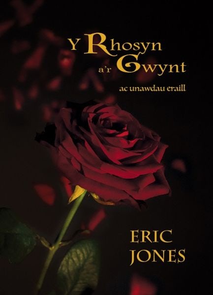 Cover image for Rhosyn a'r Gwynt ac Unawdau Eraill, Y, isbn: 9781908801142