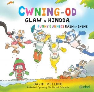 Cover image for Cwning-Od - Glaw a Hindda / Funny Bunnies - Rain or Shine, isbn: 9781909666917