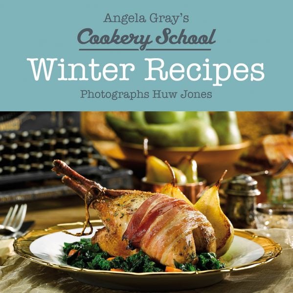 Cover image for Angela Gray's Cookery School: Winter Recipes, isbn: 9781910862674