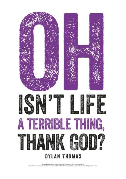 Cover image for Dylan Thomas Print: Oh Isn't Life a Terrible Thing, Thank God?, isbn: 9781910862834