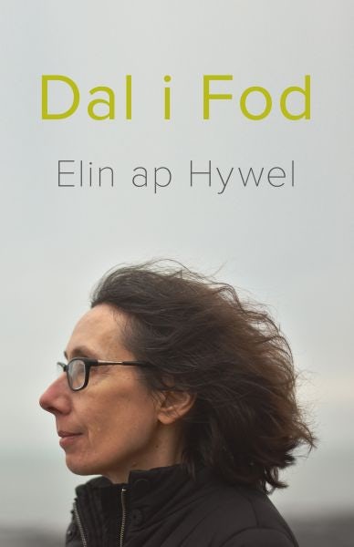 Cover image for Dal i Fod - Cerddi Elin Ap Hywel, isbn: 9781911584360