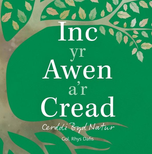 Cover image for Inc yr Awen a'r Cread - Cerddi Byd Natur, isbn: 9781911584551