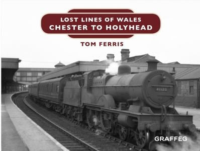 Cover image for Lost Lines of Wales: Chester to Holyhead, isbn: 9781912050697
