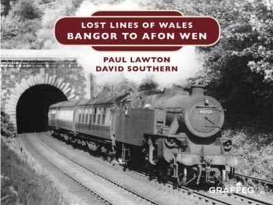 Cover image for Lost Lines of Wales: Bangor to Afon Wen, isbn: 9781912213115