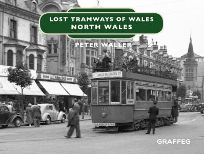 Cover image for Lost Tramways of Wales: North Wales, isbn: 9781912213139