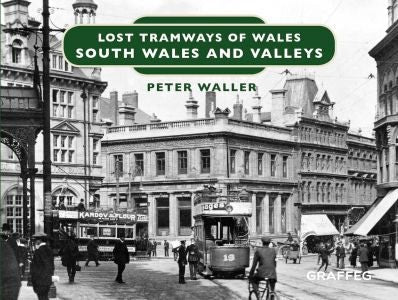 Cover image for Lost Tramways of Wales: South Wales and Valleys, isbn: 9781912213146
