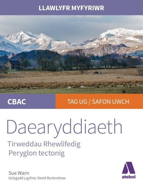 Cover image for Llawlyfr Myfyriwr Safon Uwch CBAC: Daearyddiaeth Tirweddau Rhewlifedig, Peryglon Tectonig, isbn: 9781912261321