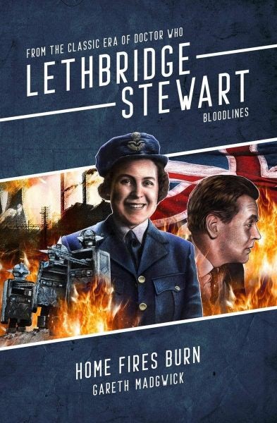 Cover image for Lethbridge-Stewart: Home Fires Burn, isbn: 9781912535521