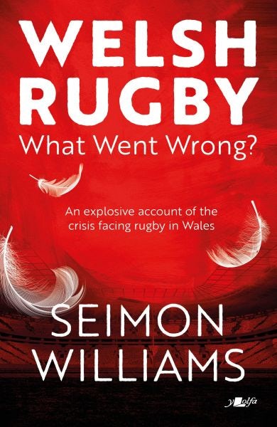 Cover image for Welsh Rugby: What Went Wrong?, isbn: 9781912631506
