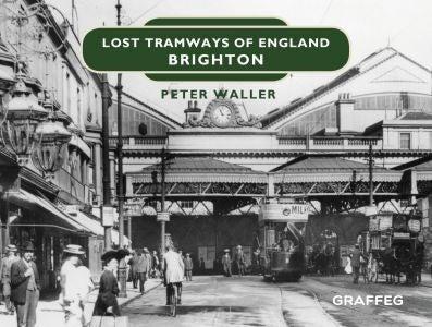 Cover image for Lost Tramways of England: Brighton, isbn: 9781912654376