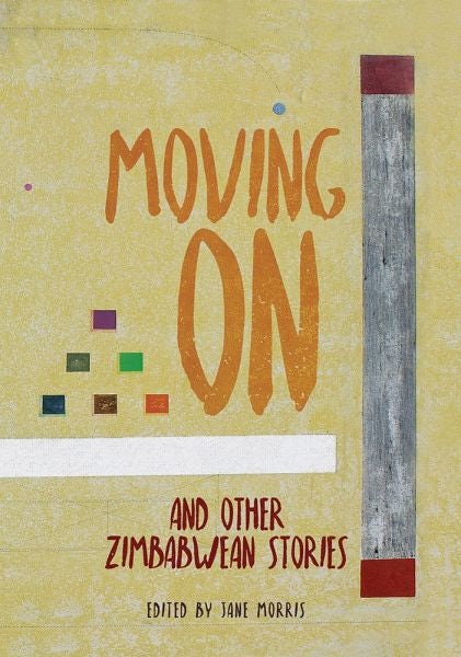 Cover image for Moving on and Other Zimbabwean Stories, isbn: 9781912681051