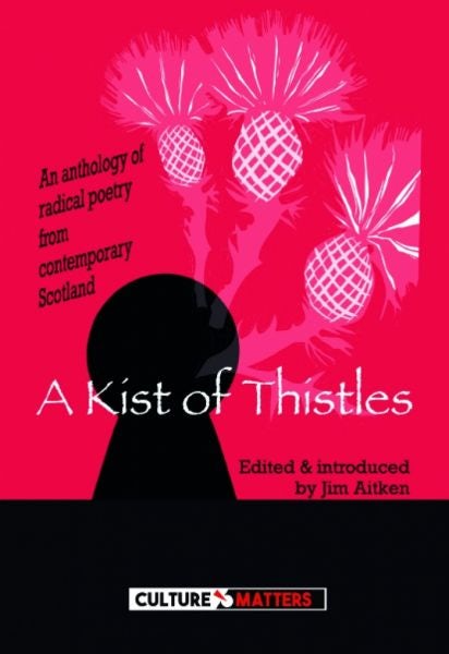 Cover image for Kist of Thistles, A - An Anthology of Radical Poetry from Contemporary Scotland, isbn: 9781912710324