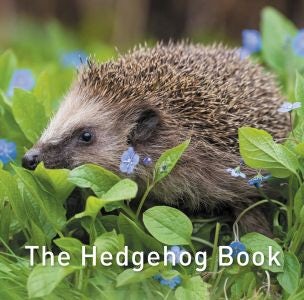 Cover image for Nature Book Series: The Hedgehog Book, isbn: 9781913134419