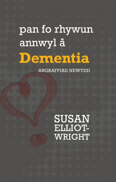 Cover image for Pan Fo Rhywun Annwyl â Dementia, isbn: 9781913134570