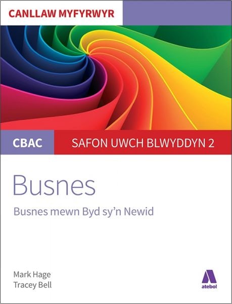 Cover image for CBAC Canllaw Myfyrwyr: Busnes - Busnes Mewn Byd Sy'n Newid, isbn: 9781913245160