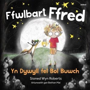 Cover image for Ffwlbart Ffred: Yn Dywyll fel Bol Buwch, isbn: 9781913245412