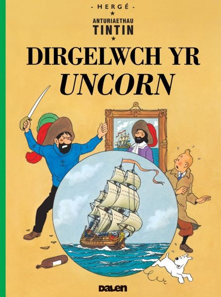 Cover image for Cyfres Anturiaethau Tintin: Dirgelwch yr Uncorn, isbn: 9781913573010