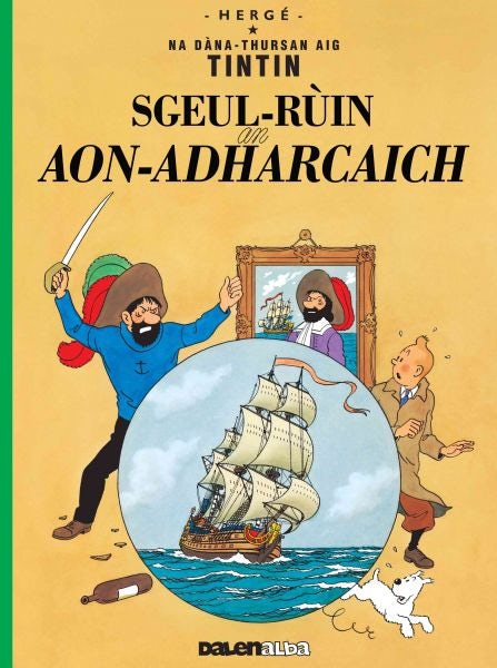 Cover image for Tintin: Sgeul-Rùin an Aon-Adharcaich (Tintin in Gaelic), isbn: 9781913573096