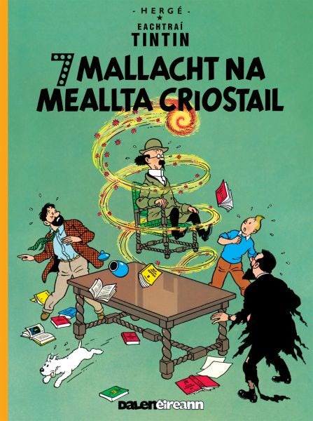 Cover image for Seacht Mallacht Na Meallta Criostail (Tintin i Ngaeilge / Tintin in Irish), isbn: 9781913573423