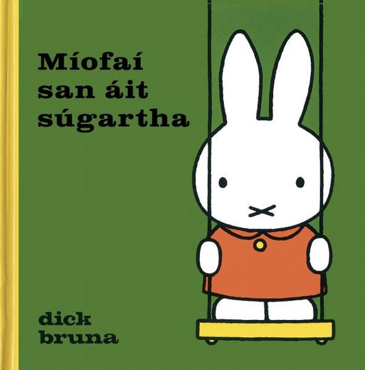 Cover image for Míofaí san áit súgartha (Míofaí as Gaeilge / Miffy in Irish), isbn: 9781913573973