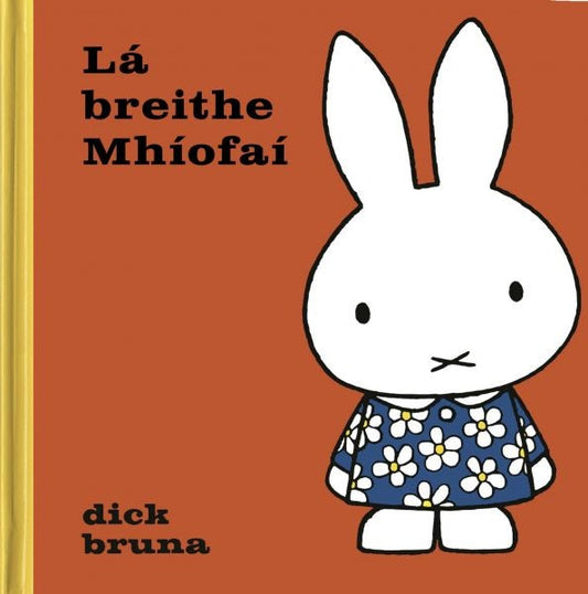 Cover image for Lá breithe Mhíofaí (Míofaí as Gaeilge / Miffy in Irish), isbn: 9781913573980