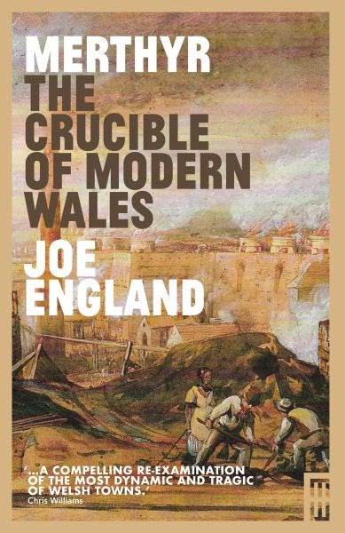 Cover image for Merthyr, The Crucible of Modern Wales, isbn: 9781913640057