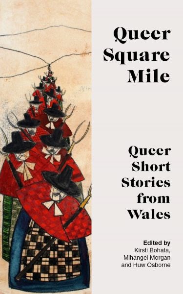 Cover image for Queer Square Mile - Queer Short Stories from Wales, isbn: 9781913640248