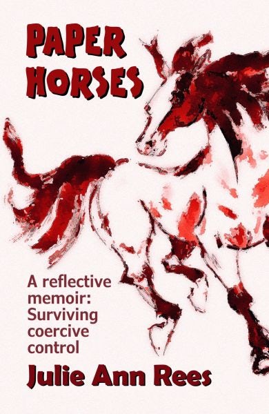 Cover image for Paper Horses - A Reflective Memoir: Surviving Coercive Control, isbn: 9781913853082