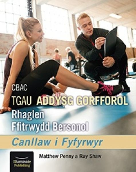 Cover image for CBAC TGAU Addysg Gorfforol Rhaglen Ffitrwydd Bersonol - Canllaw i Fyfyrwyr, isbn: 9781913963224