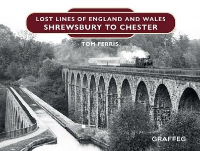 Cover image for Lost Lines of England and Wales: Shrewsbury to Chester, isbn: 9781914079122