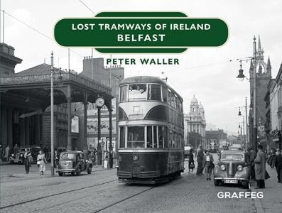 Cover image for Lost Tramways of Ireland: Belfast, isbn: 9781914079504