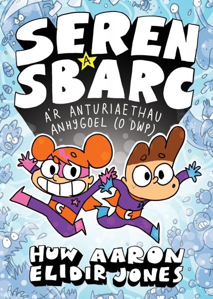 Cover image for Seren a Sbarc a'r Anturiaethau Anhygoel (O Dwp), isbn: 9781914303180