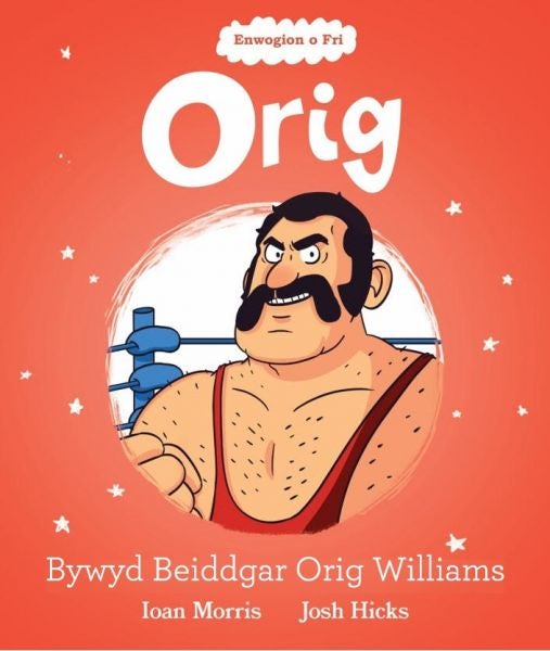 Cover image for Enwogion o Fri: Orig - Bywyd Beiddgar Orig Williams, isbn: 9781914303197