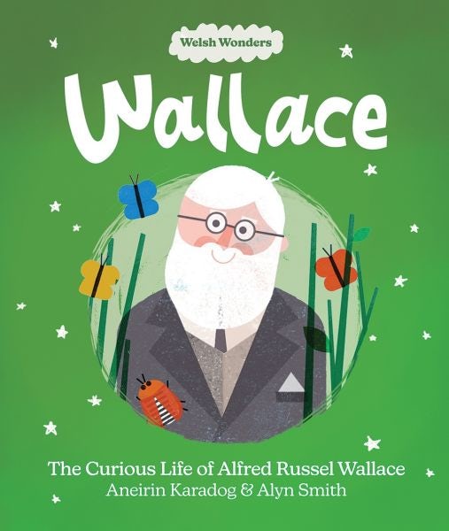 Cover image for Welsh Wonders: Wallace - The Curious Life of Alfred Russel Wallace, isbn: 9781914303289