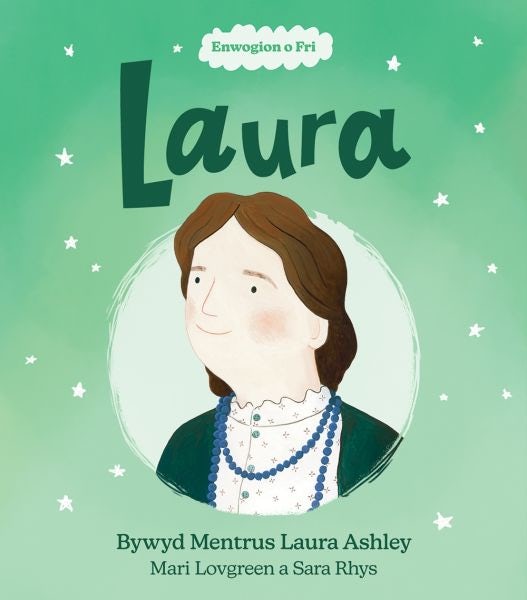 Cover image for Enwogion o Fri: Laura - Bywyd Mentrus Laura Ashley, isbn: 9781914303296