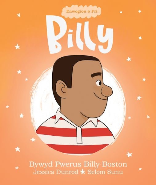 Cover image for Enwogion o Fri: Billy - Bywyd Pwerus Billy Boston, isbn: 9781914303364