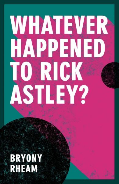 Cover image for Whatever Happened to Rick Astley?, isbn: 9781914595141