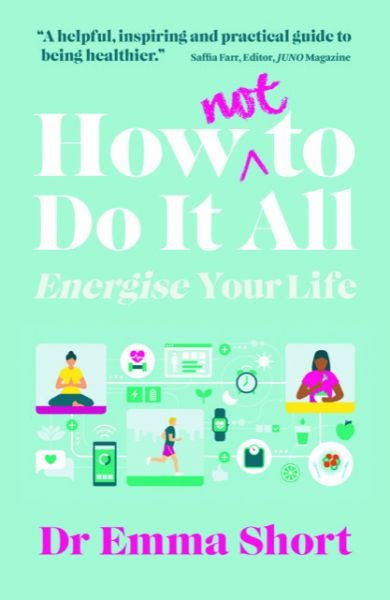 Cover image for How (Not) to Do It All - Energise Your Life, isbn: 9781914595387