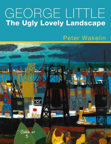 Cover image for George Little: The Ugly Lovely Landscape, isbn: 9781914595660