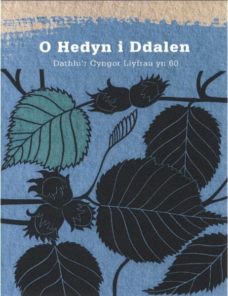 Cover image for O Hedyn i Ddalen - Dathlu'r Cyngor Llyfrau yn 60, isbn: 9781914981005