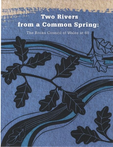 Cover image for Two Rivers from a Common Spring: The Books Council of Wales at 60, isbn: 9781914981043